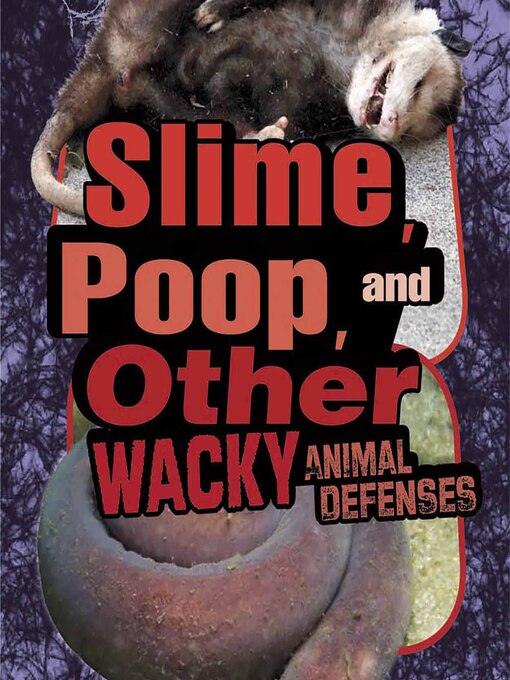 Title details for Slime, Poop, and Other Wacky Animal Defenses by Janet Riehecky - Available